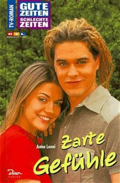 Gute Zeiten, schlechte Zeiten. TV-Roman: Gute Zeiten, schlechte Zeiten, Bd.10, Zarte Gefühle Fantasy & Sci-Fi