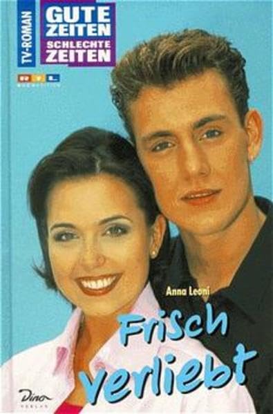 Gute Zeiten, schlechte Zeiten. TV-Roman: Gute Zeiten, schlechte Zeiten, Bd.12, Frisch verliebt Books