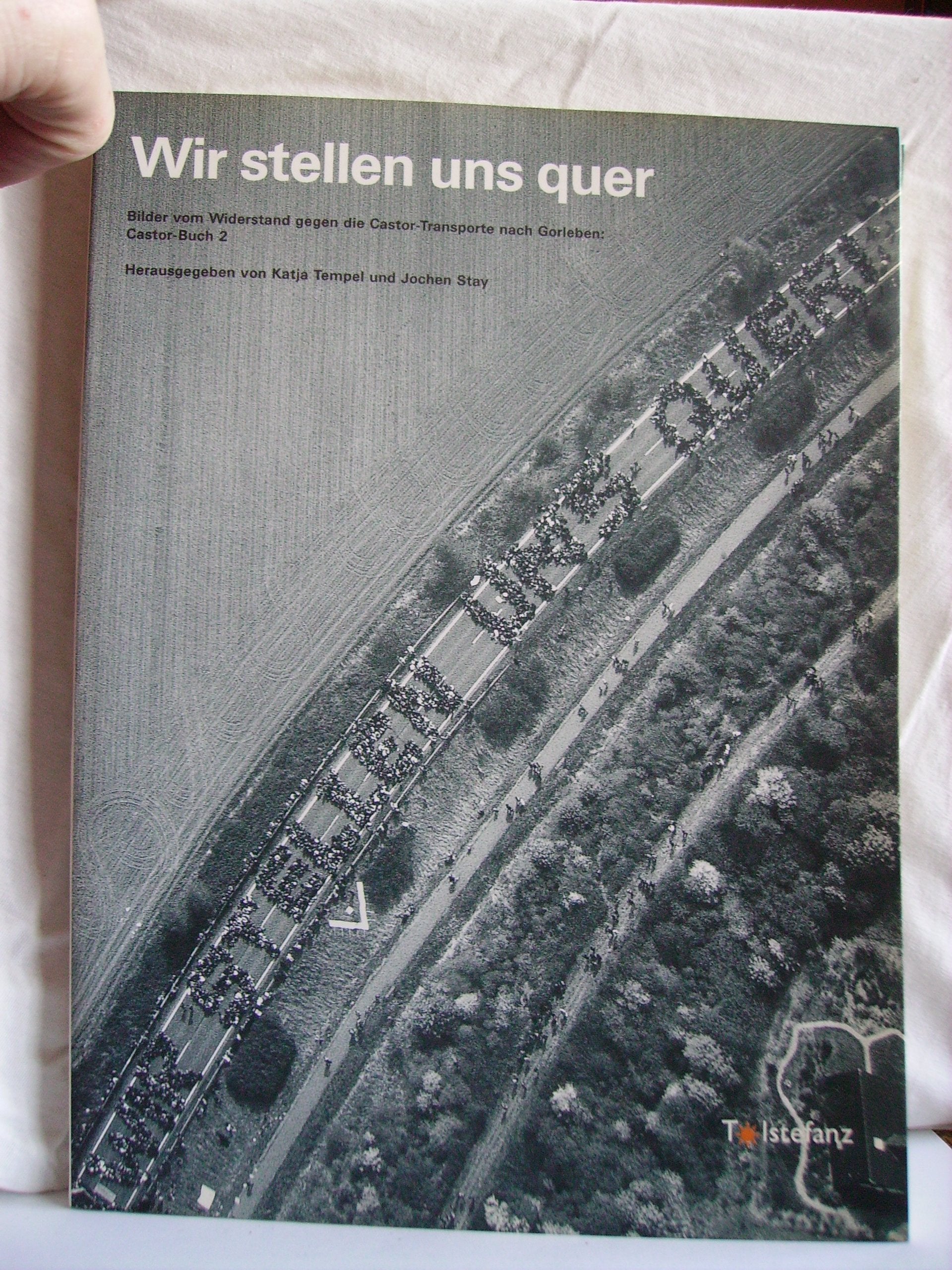 Wir stellen uns quer: Bilder vom Widerstand gegen die Castor-Transporte nach Gorleben: Castor-Buch 2 book