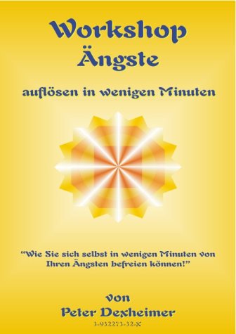 Workshop - Ängste auflösen in wenigen Minuten: WIe Sie sich selbst in wenigen Minuten von Ihren Ängsten befreien können! - Videoworkshop Health, Nutrition & Fitness