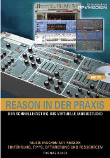 Product Image: Reason in der Praxis. Der Schnelleinstieg ins virtuelle Musikstudio.