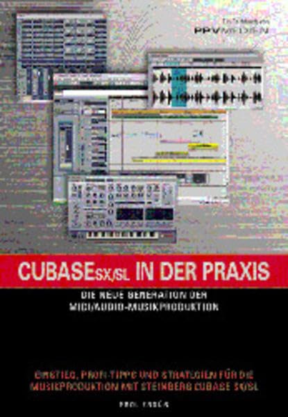 Cubase SX/SL in der Praxis: Die neue Generation der MIDI /Audio-Musikproduktion Arts & Music