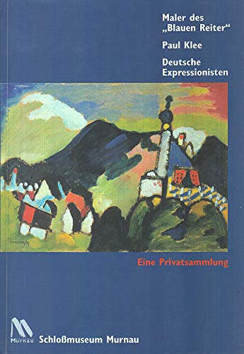 Maler des "Blauen Reiter" - Paul Klee: Deutsche Expressionisten. Eine Privatsammlung Art & Literature