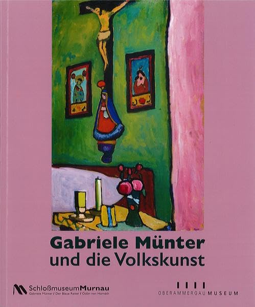 Gabriele Münter und die Volkskunst.: "Aber Glasbilder scheint mir, lernten wir erst hier kennen." Books