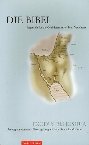 Die Bibel dargestellt für die Gebildeten unter ihren Verächtern - Band 2: Exodus bis Joshua: Auszug aus Ägypten - Gesetzgebung auf dem Sinai - Landnahme Books