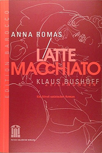 Latte macchiato: Ein frivol-satirischer Roman Books