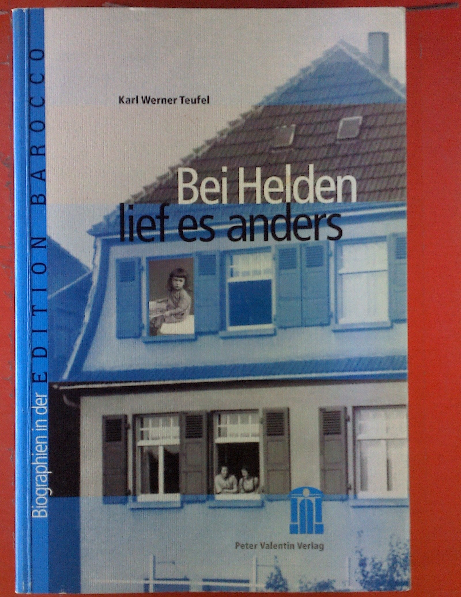Bei Helden lief es anders: Ein Ludwigsburger vom Jahrgang 1921 erinnert sich Books