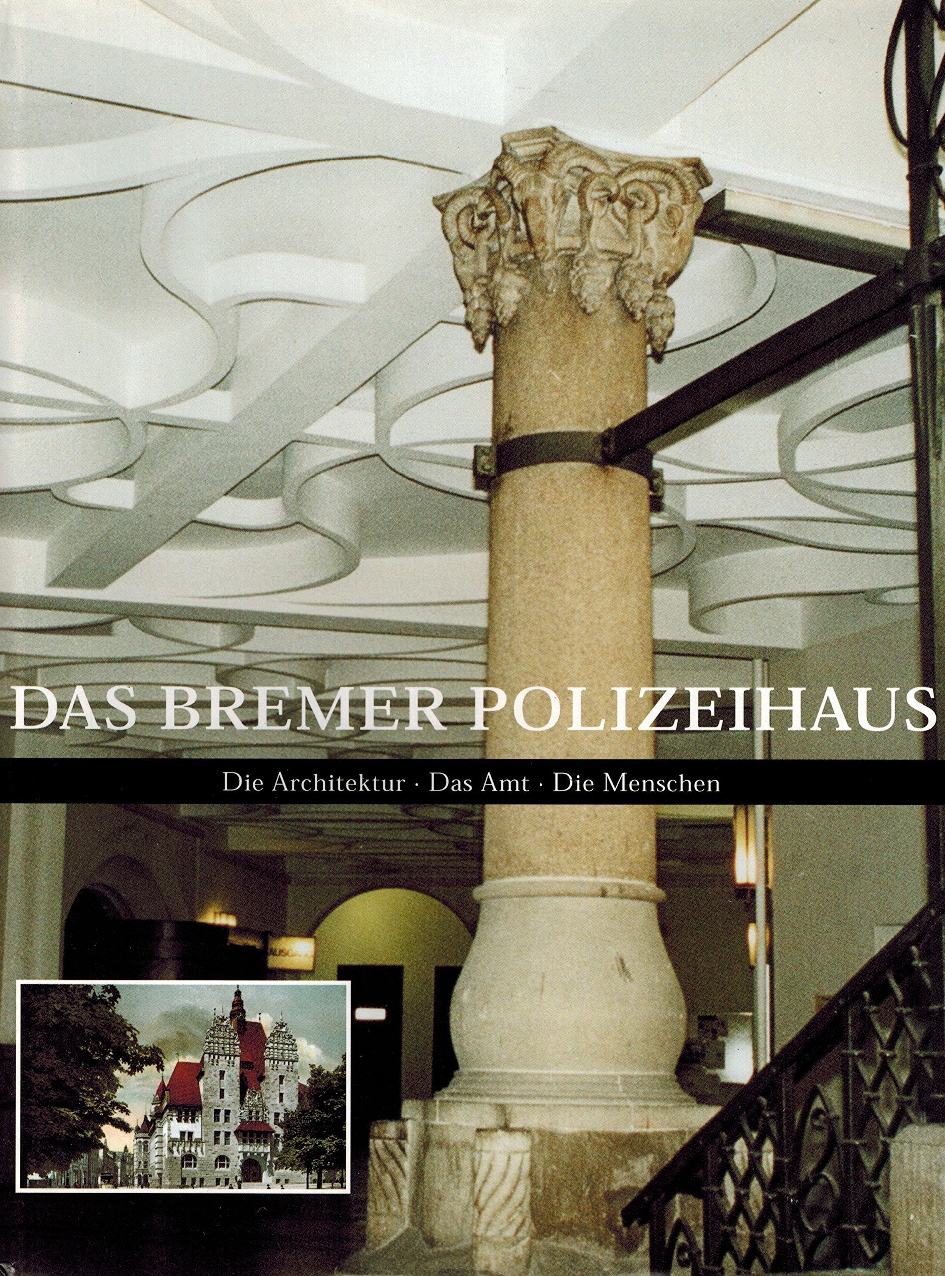 Das Bremer Polizeihaus. Die Architektur . Das Amt . Die Menschen Books