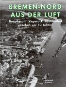 Bremen-Nord aus der Luft: Burg-Lesum, Vegesack, Blumenthal - gesehen vor 50 Jahren Travel