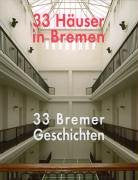 33 Häuser in Bremen - 33 Bremer Geschichten Architecture