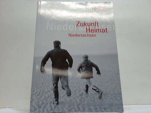Zukunft - Heimat - Niedersachsen: 100 Jahre Niedersächsischer Heimatbund Politics & History