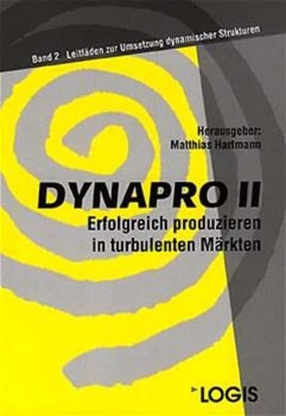 DYNAPRO, Erfolgreich produzieren in turbulenten Märkten, Bd.2, Leitfäden zur Umsetzung dynamischer Strukturen Law