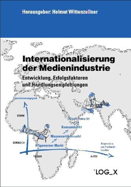 Internationalisierung der Medienindustrie - Entwicklung, Erfolgsfaktoren und Handlungsempfehlungen Law