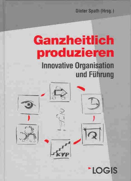 Ganzheitlich produzieren: Innovative Organisation und Führung Law