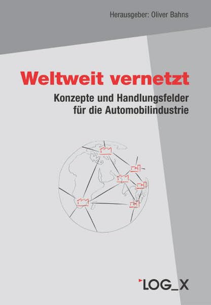 Weltweit vernetzt: Konzepte und Handlungsfelder für die Automobilindustrie Law