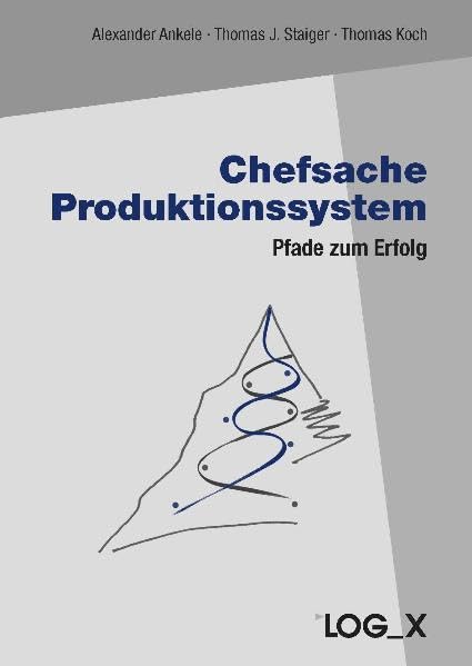 Chefsache Produktionssystem: Pfade zum Erfolg Law