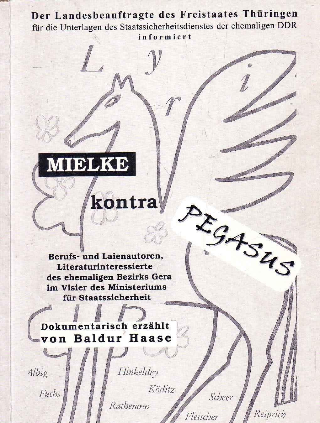 Mielke kontra Pegasus : Berufs- und Laienautoren, Literaturinteressierte des ehemaligen DDR-Bezirkes Gera im Visier des Ministeriums für Staatssicherheit. Books