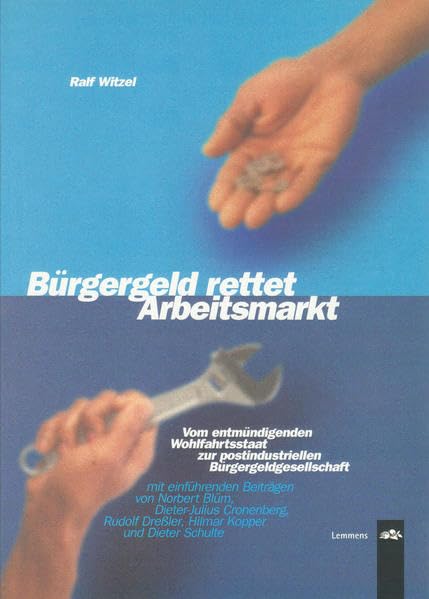 Bürgergeld rettet Arbeitsmarkt: Vom entmündigenden Wohlfahrtsstaat zur postindustriellen Bürgergeldgesellschaft Law