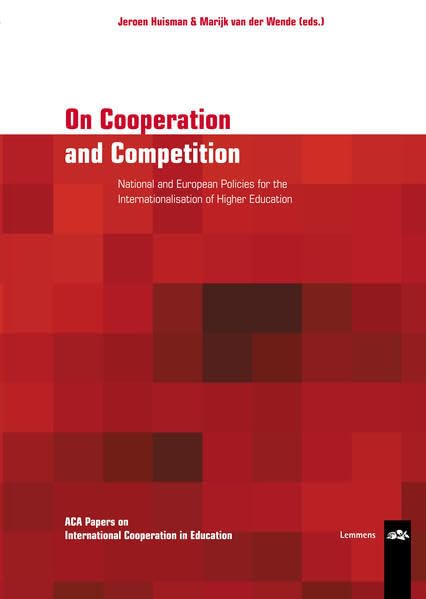 On Cooperation and Competition: National and European Policies for the Internationalisation of Higher Education (ACA Papers on International Cooperation in Education) Law