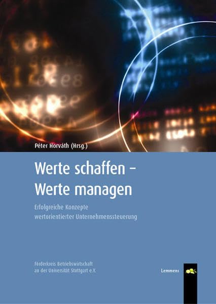 Werte schaffen - Werte managen: Erfolgreiche Konzepte wertorientierter Unternehmenssteuerung (Stuttgarter Unternehmergespräche) Law