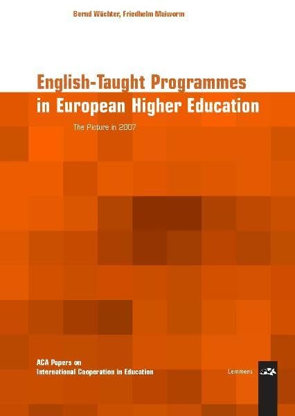 English-Taught Programmes in European Higher Education: The Picture in 2007 (ACA Papers on International Cooperation in Education) Books