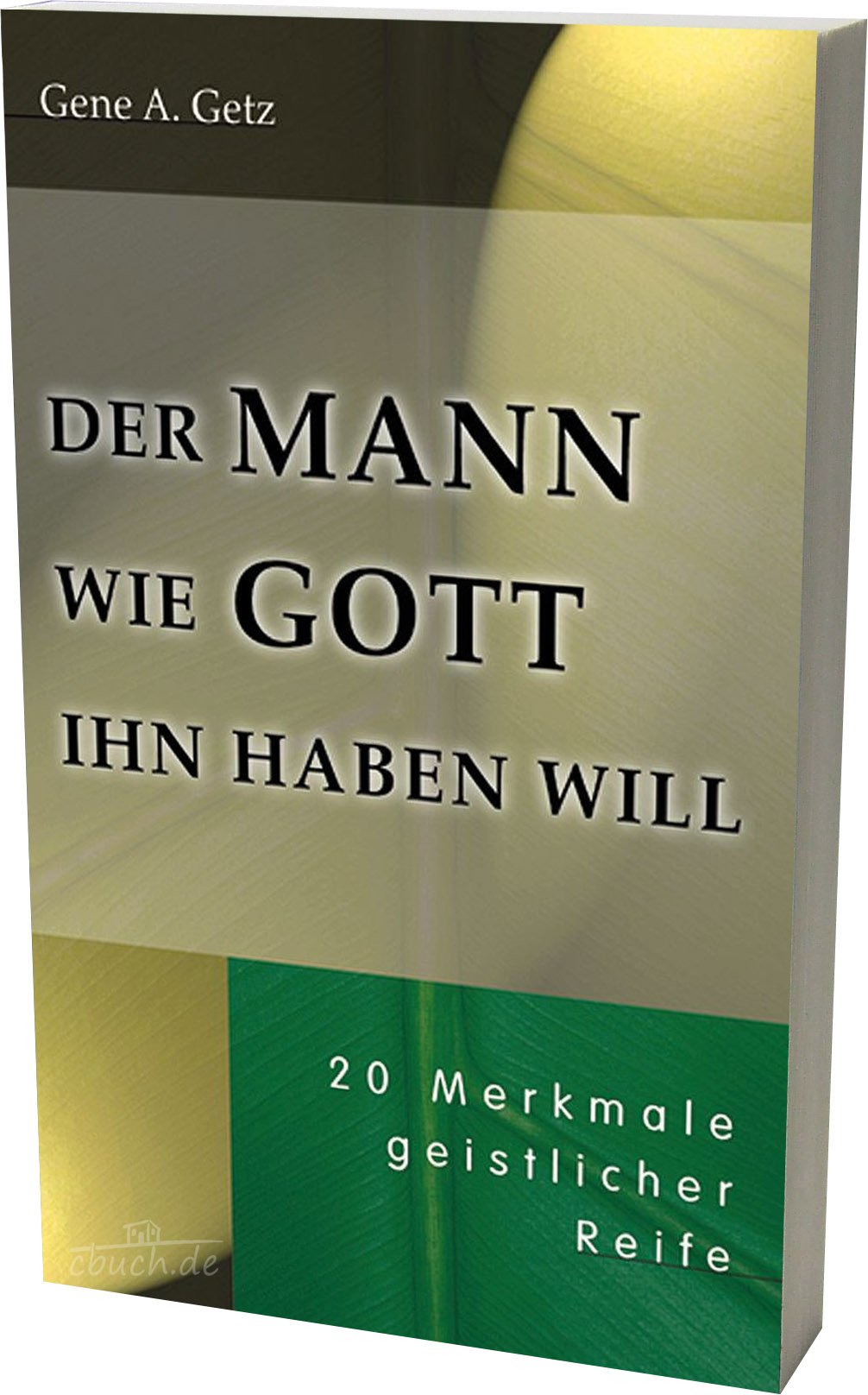 Der Mann wie Gott ihn haben will: 20 Merkmale geistlicher Reife Social Sciences