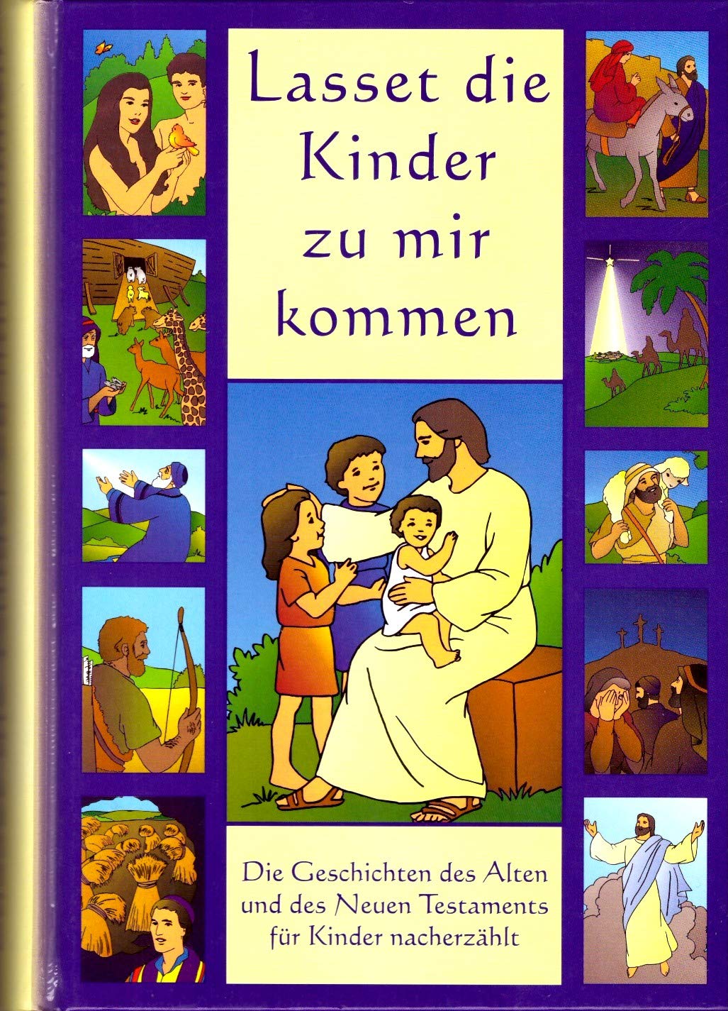 Lasset die Kinder zu mir kommen: Die Geschichten des Alten und Neuen Testaments für Kinder nacherzählt Non-fiction