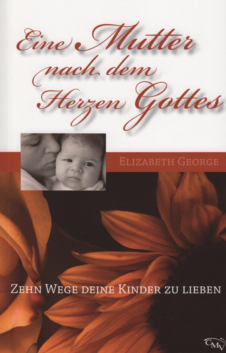 Eine Mutter nach dem Herzen Gottes (Zehn Wege deine Kinder zu lieben) Books