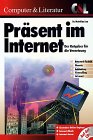 Präsent im Internet, m. CD-ROM: Der Ratgeber für die Vernetzung. Auf CD-ROM: kostenlose Online-Zugänge, Internet-Clients, Internet-Server Computer Science