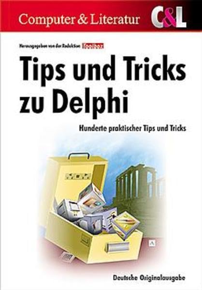 Tips & Tricks zu Delphi: 350 Praxislösungen für alle Bereiche: 350 Praxislösungen für alle Bereiche. Hrsg. v. d. Red. Toolbox Computer Science