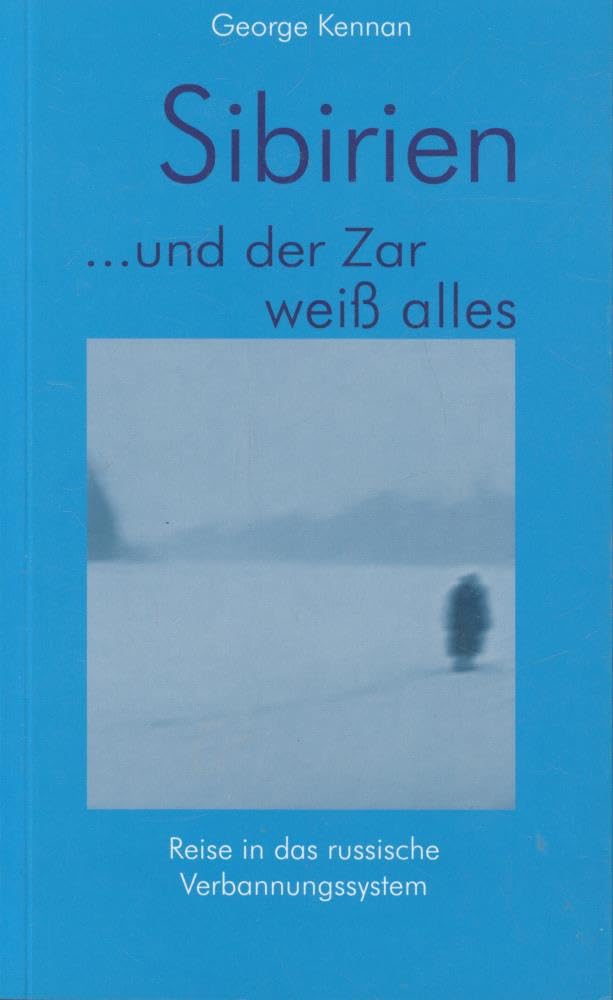 Sibirien... und der Zar weiß alles: Das Verbannungssystem in Russland: Reise in das russische Verbannungssystem Politics & Society