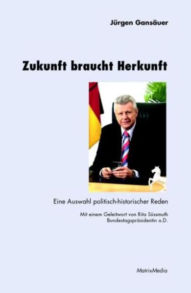 Zukunft braucht Herkunft. Eine Auswahl politisch-historischer Reden Law