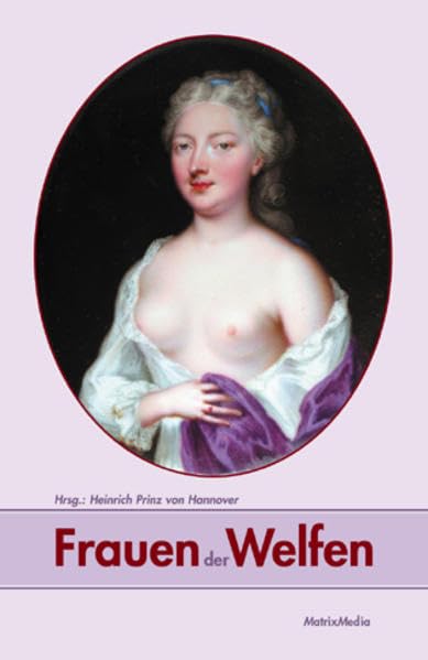 Frauen der Welfen: 36 Biografien Memories
