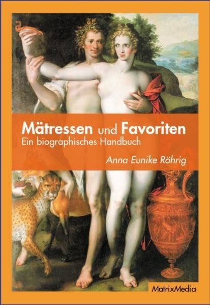 Mätressen und Favoriten: Ein biographisches Handbuch Memories