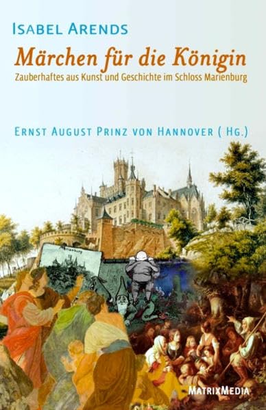 Märchen für die Königin: Zauberhaftes aus Kunst und Geschichte im Schloss Marienburg book