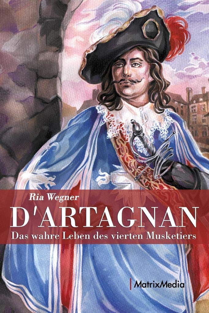 D´Artagnan: Das wahre Leben des vierten Musketiers Memories