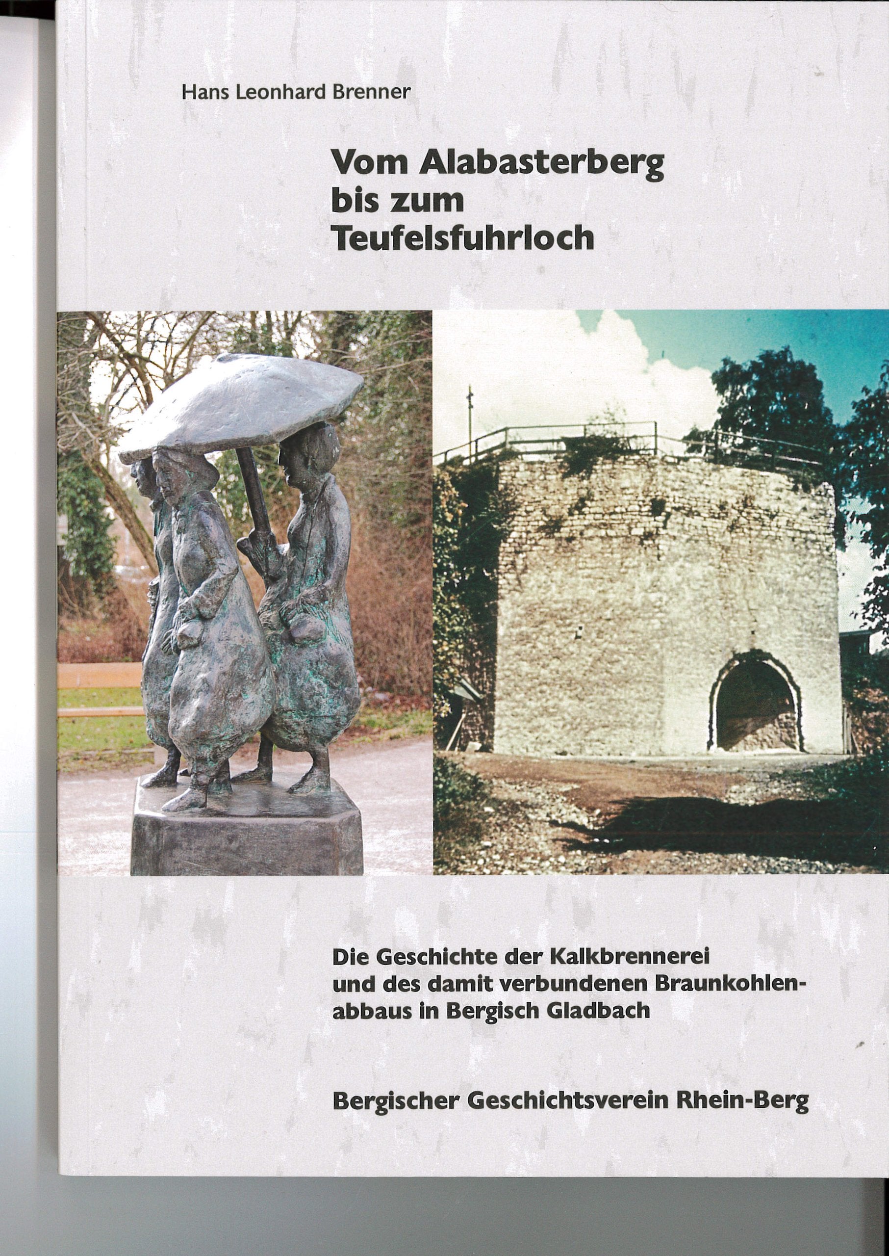 Vom Alabasterberg bis zum Teufelsfuhrloch: Die Geschichte der Kalkbrennerei und des damit verbundenen Braunkohleabbaus in Bergisch Gladbach Politics & History