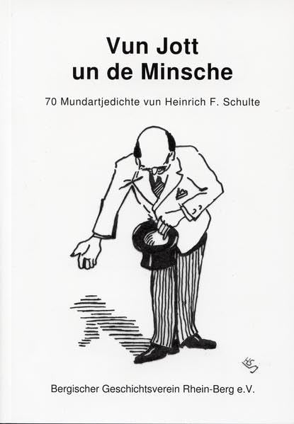 Vun Jott un de Minsche: 70 Mundartjedichte vun Heinrich F. Schulte (Schriftenreihe des Bergischen Geschichtsvereins, Abt. Rhein-Berg e.V.) Poetry