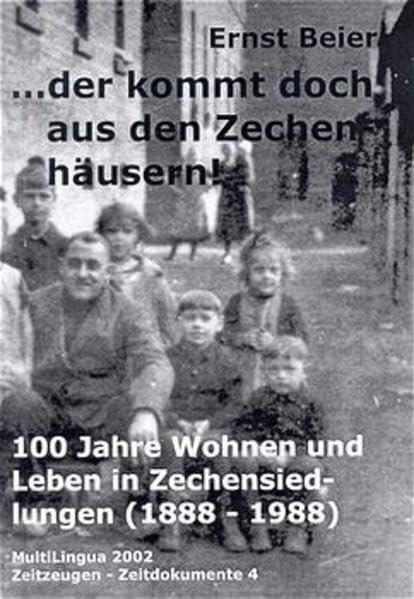"...der kommt doch aus den Zechenhäusern!" 100 Jahre Wohnen und Leben in Zechensiedlungen (1888 - 1988). Zeitzeugen - Zeitdokumente Bd. 4 Social Sciences