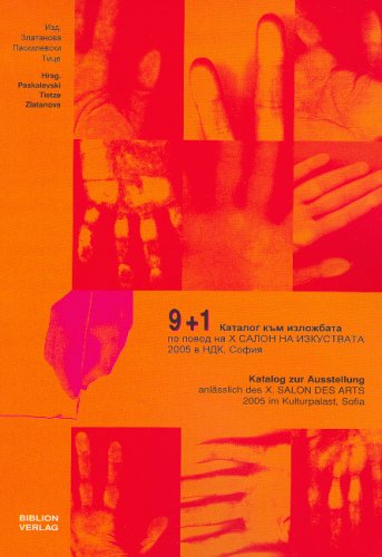9 + 1: Katalog zur Ausstellung anlässlich des X. Salon des Arts 2005 im Kulturpalast, Sofia (Bulgarische Bibliothek / Neue Folge) Film, Art & Culture