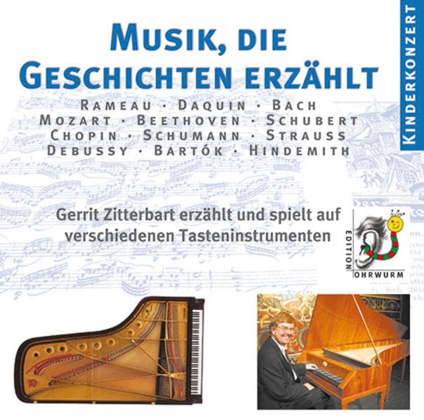 Musik, die Geschichten erzählt: Gerrit Zitterbart erzählt und spielt auf verschiedenen Tasteninstrumenten Musik für Kinder von Rameau bis Hindemith (Edition Ohrwurm) Non-fiction