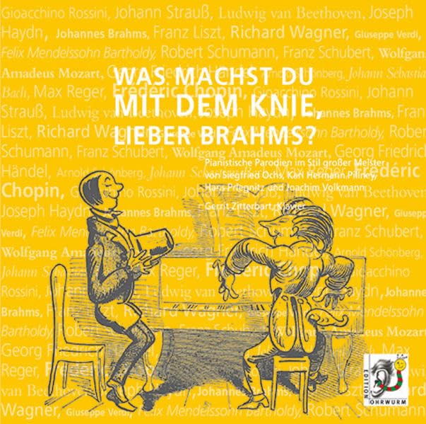 Was machst du mit dem Knie, lieber Brahms?: Parodien im Stil grosser Meister gespielt von Gerrit Zitterbart, Klavier (Edition Ohrwurm) Arts & Music