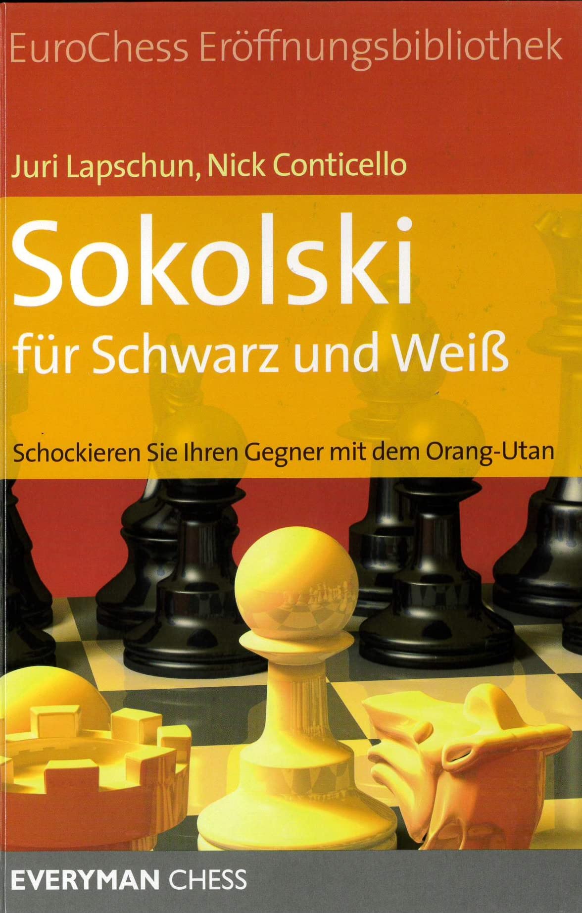 EuroChess Eröffnungsbibliothek: Sokolski für Schwarz und Weiß Schockieren Sie Ihren Gegner mit dem Orang-Utan (EuroChess Eröffnungsbibliothek / EE-Serie für Profis) Leisure & Fun