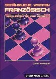 Gefährliche Waffen: Französisch (GEFÄHRLICHE WAFFEN Verblüffen Sie Ihre Gegner! / GW-Serie für ambitionierte Schachspieler) Leisure & Fun