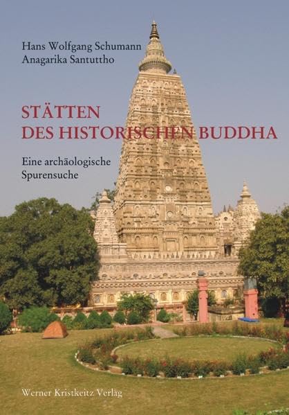Stätten des historischen Buddha: Eine archäologische Spurensuche Philosophy