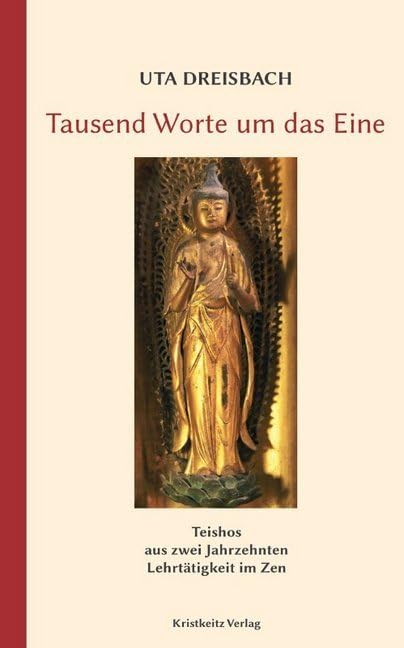 Tausend Worte um das Eine: Teishos aus zwei Jahrzehnten Lehrtätigkeit im Zen Philosophy
