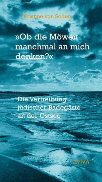 "Ob die Möwen manchmal an mich denken?": Die Vertreibung jüdischer Badegäste an der Ostsee Politics & History