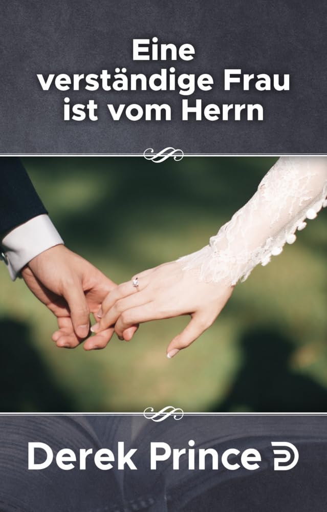 Eine verständige Frau ist vom Herrn (Derek Prince Taschenbücher) Religion & Esotericism