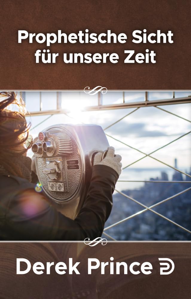Prophetisches Sicht für unsere Zeit: Krisen mit Fasten begegnen (Derek Prince Taschenbücher) Religion & Esotericism