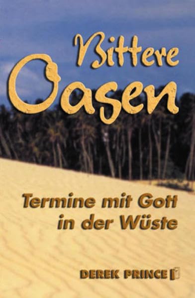 Bittere Oasen: Termine mit Gott in der Wüste Religion & Esotericism